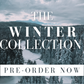 THE WINTER COLLECTION  (PREORDER)